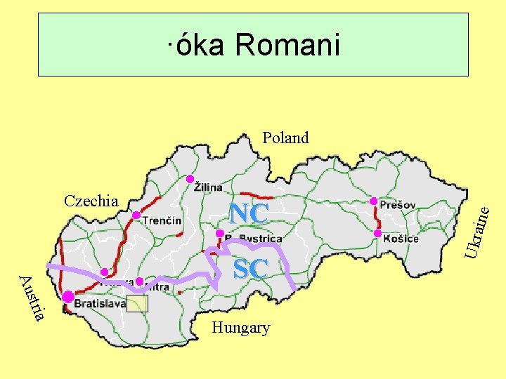 ·óka Romani NC tria Aus SC Hungary Ukra Czechia ine Poland 