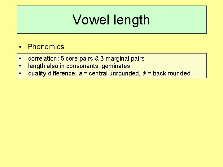 Vowel length • Phonemics • • • correlation: 5 core pairs & 3 marginal