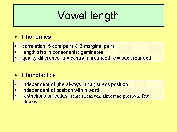 Vowel length • Phonemics • • • correlation: 5 core pairs & 3 marginal