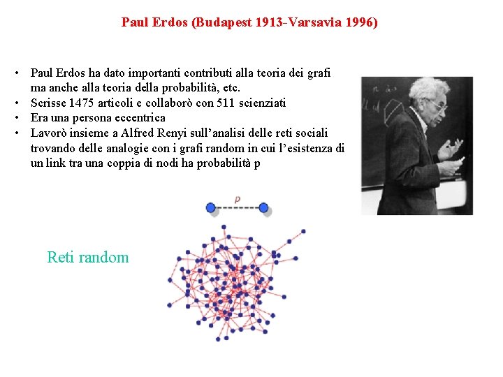 Paul Erdos (Budapest 1913 -Varsavia 1996) • Paul Erdos ha dato importanti contributi alla