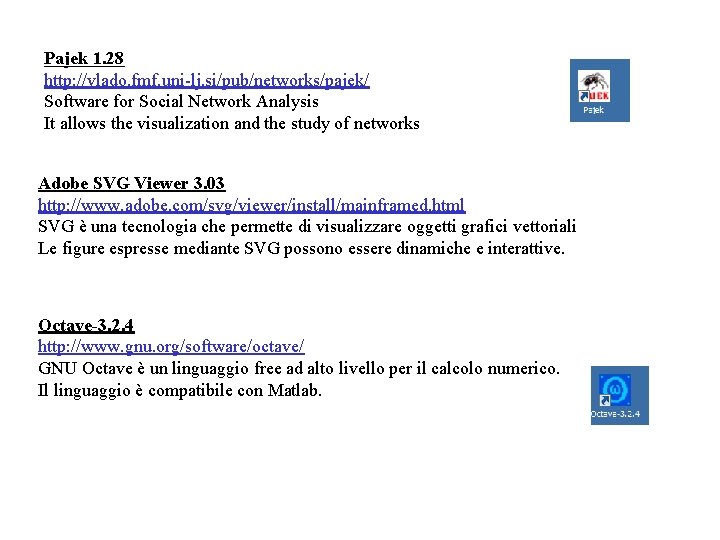 Pajek 1. 28 http: //vlado. fmf. uni-lj. si/pub/networks/pajek/ Software for Social Network Analysis It