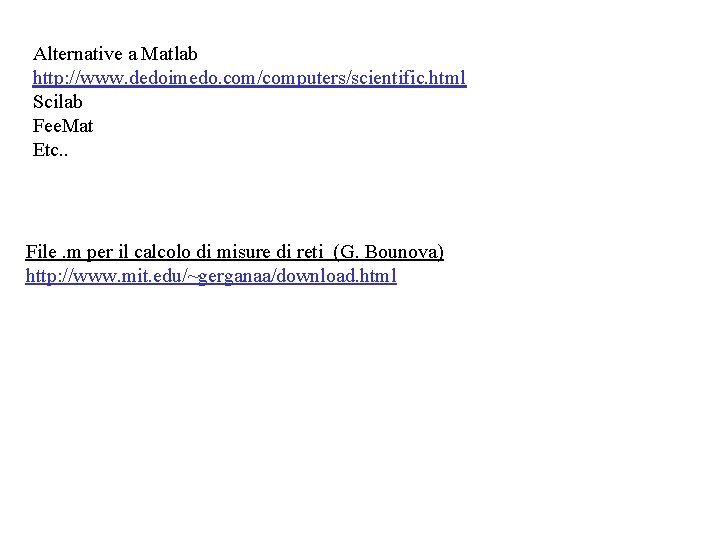 Alternative a Matlab http: //www. dedoimedo. com/computers/scientific. html Scilab Fee. Mat Etc. . File. Alternative a Matlab http: //www. dedoimedo. com/computers/scientific. html Scilab Fee. Mat Etc. . File.
