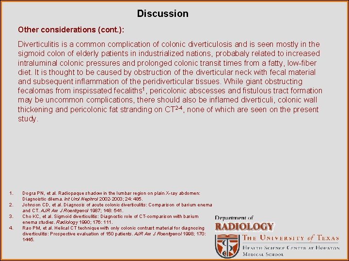 Discussion Other considerations (cont. ): Diverticulitis is a common complication of colonic diverticulosis and