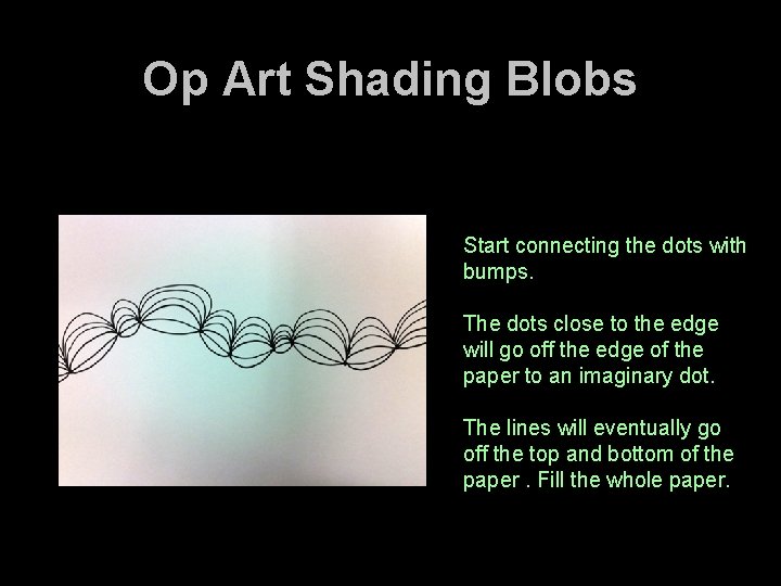 Op Art Shading Blobs Start connecting the dots with bumps. The dots close to Op Art Shading Blobs Start connecting the dots with bumps. The dots close to