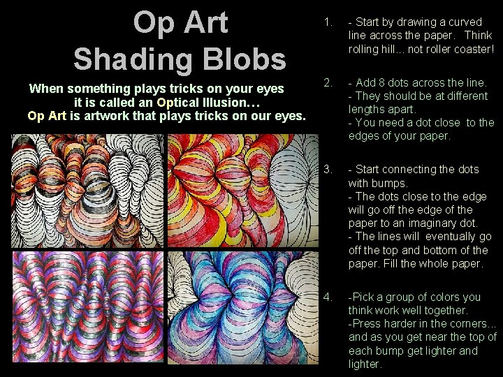 Op Art Shading Blobs When something plays tricks on your eyes it is called Op Art Shading Blobs When something plays tricks on your eyes it is called