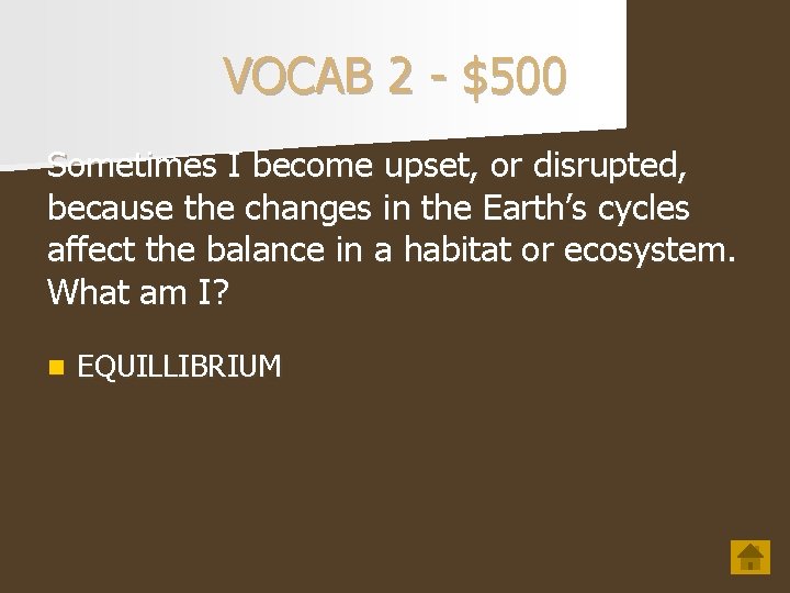 VOCAB 2 - $500 Sometimes I become upset, or disrupted, because the changes in
