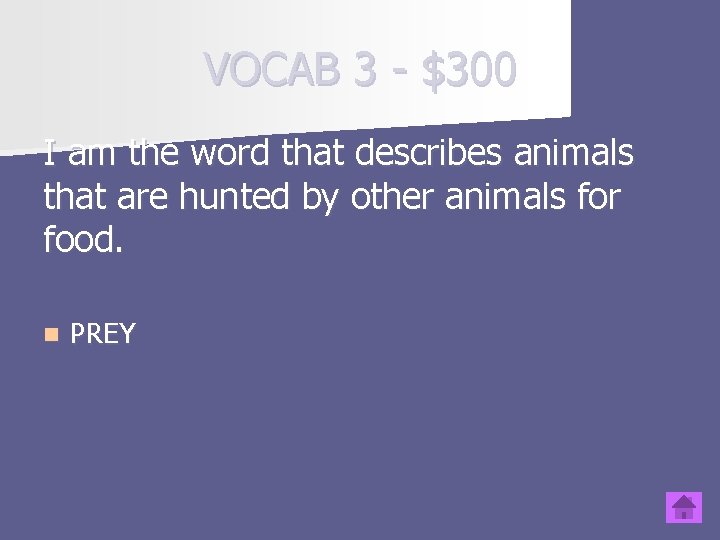 VOCAB 3 - $300 I am the word that describes animals that are hunted