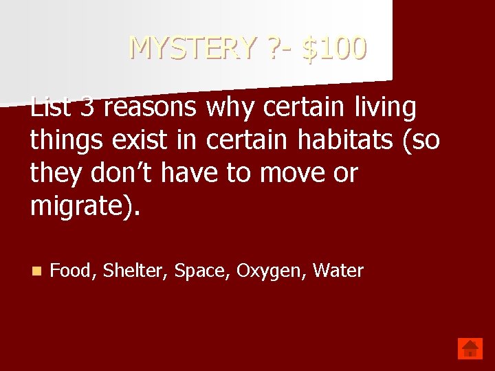 MYSTERY ? - $100 List 3 reasons why certain living things exist in certain