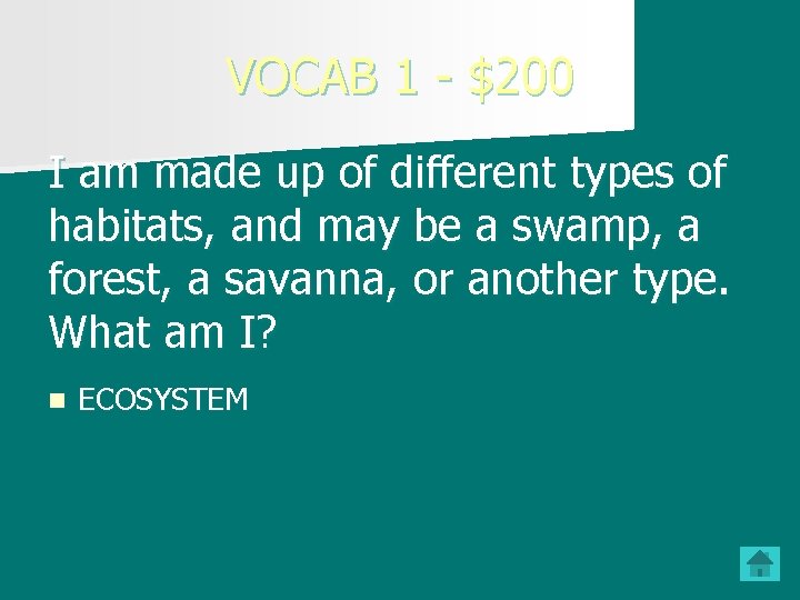 VOCAB 1 - $200 I am made up of different types of habitats, and