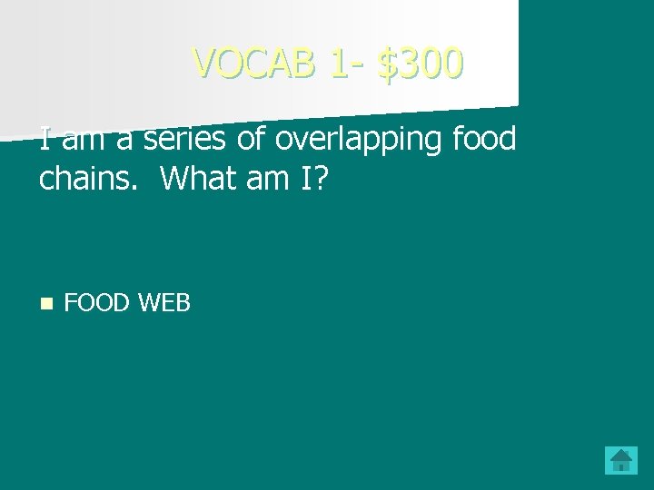 VOCAB 1 - $300 I am a series of overlapping food chains. What am