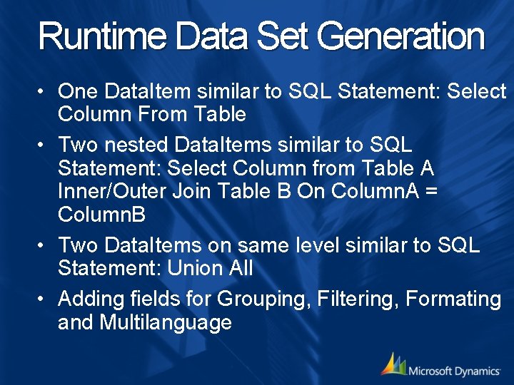 Runtime Data Set Generation • One Data. Item similar to SQL Statement: Select Column