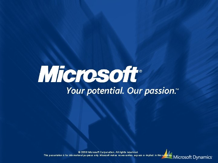 © 2006 Microsoft Corporation. All rights reserved. This presentation is for informational purposes only.