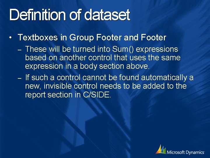 Definition of dataset • Textboxes in Group Footer and Footer These will be turned
