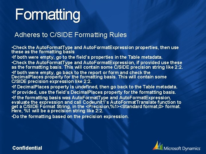Formatting Adheres to C/SIDE Formatting Rules • Check the Auto. Format. Type and Auto.
