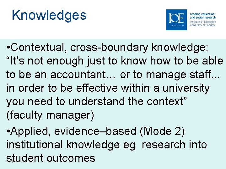 Knowledges • Contextual, cross-boundary knowledge: “It’s not enough just to know how to be