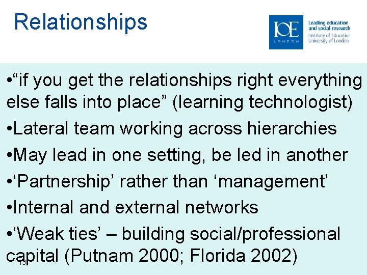 Relationships • “if you get the relationships right everything else falls into place” (learning