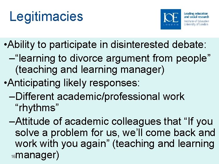 Legitimacies • Ability to participate in disinterested debate: – “learning to divorce argument from