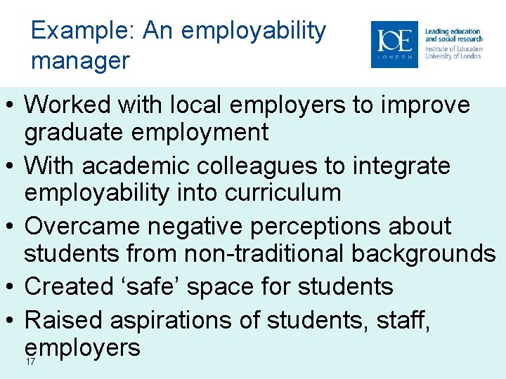 Example: An employability manager • Worked with local employers to improve graduate employment •