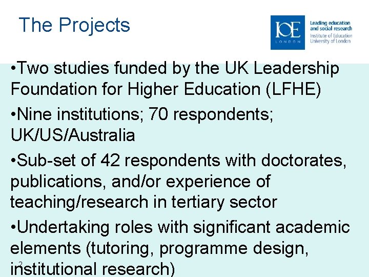 The Projects • Two studies funded by the UK Leadership Foundation for Higher Education