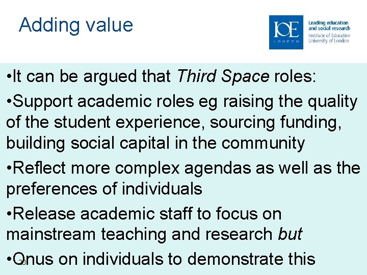 Adding value • It can be argued that Third Space roles: • Support academic