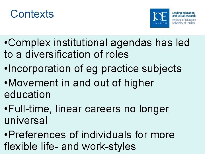 Contexts • Complex institutional agendas has led to a diversification of roles • Incorporation