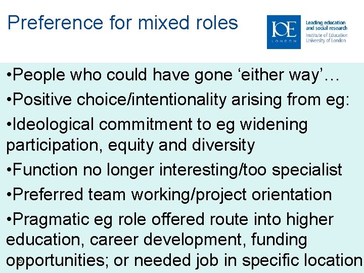 Preference for mixed roles • People who could have gone ‘either way’… • Positive