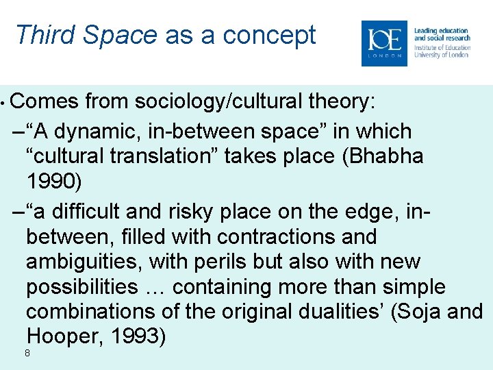 Third Space as a concept • Comes from sociology/cultural theory: – “A dynamic, in-between