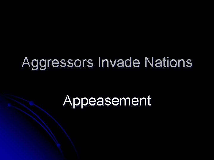 Aggressors Invade Nations Appeasement 