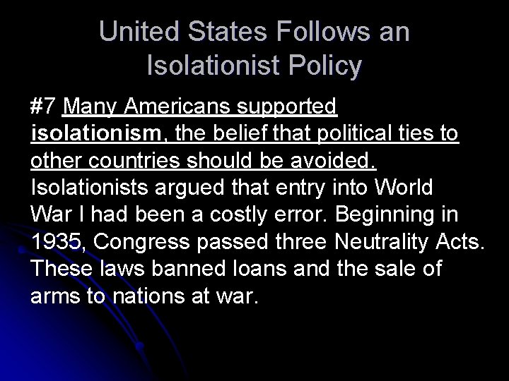 United States Follows an Isolationist Policy #7 Many Americans supported isolationism, the belief that