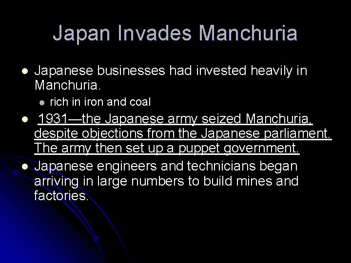 Japan Invades Manchuria l Japanese businesses had invested heavily in Manchuria. l l l
