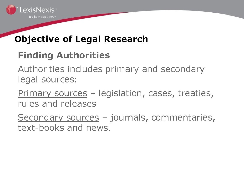 Objective of Legal Research Finding Authorities includes primary and secondary legal sources: Primary sources