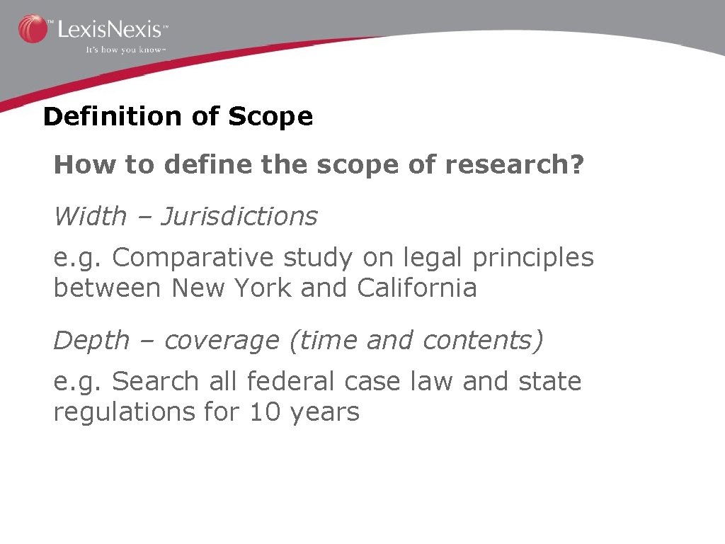 Definition of Scope How to define the scope of research? Width – Jurisdictions e.