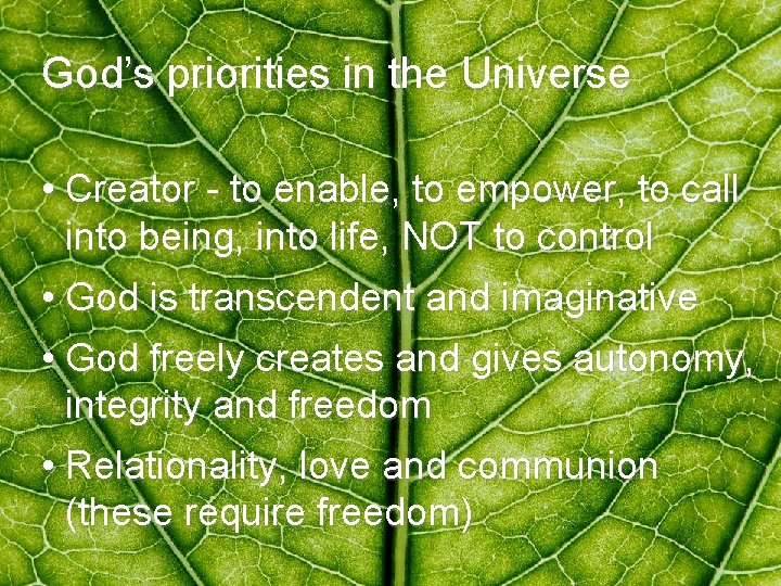 God’s priorities in the Universe • Creator - to enable, to empower, to call