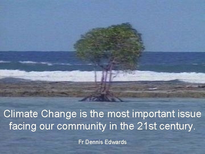 Climate Change is the most important issue facing our community in the 21 st