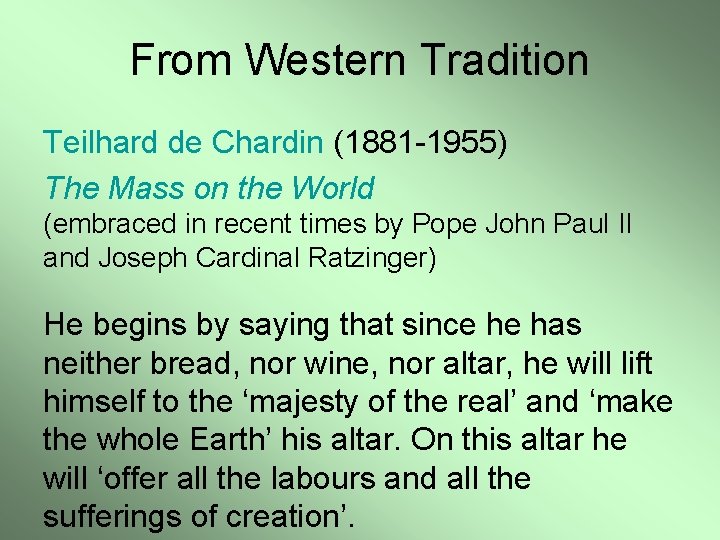 From Western Tradition Teilhard de Chardin (1881 -1955) The Mass on the World (embraced