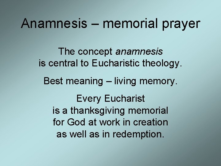 Anamnesis – memorial prayer The concept anamnesis is central to Eucharistic theology. Best meaning