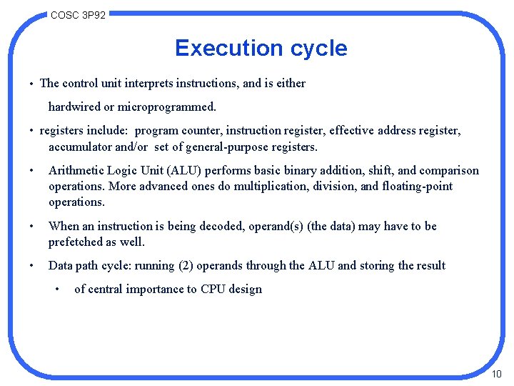 COSC 3 P 92 Execution cycle • The control unit interprets instructions, and is