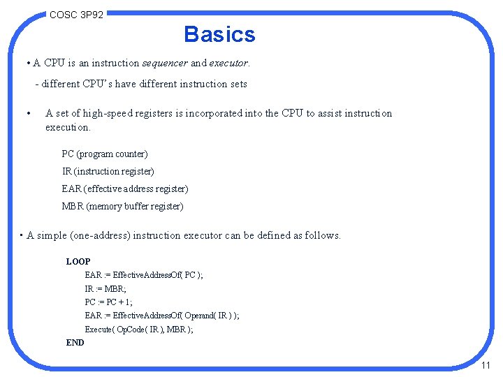 COSC 3 P 92 Basics • A CPU is an instruction sequencer and executor.