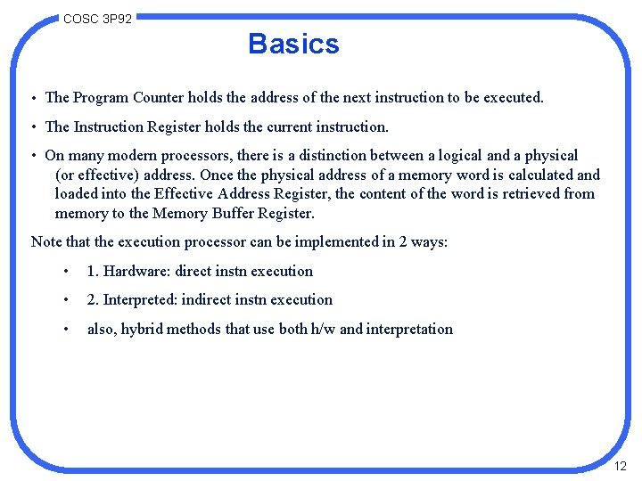 COSC 3 P 92 Basics • The Program Counter holds the address of the