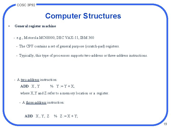 COSC 3 P 92 Computer Structures • General register machine - e. g. ,