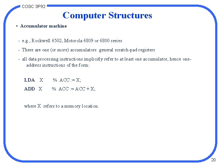 COSC 3 P 92 Computer Structures • Accumulator machine - e. g. , Rockwell
