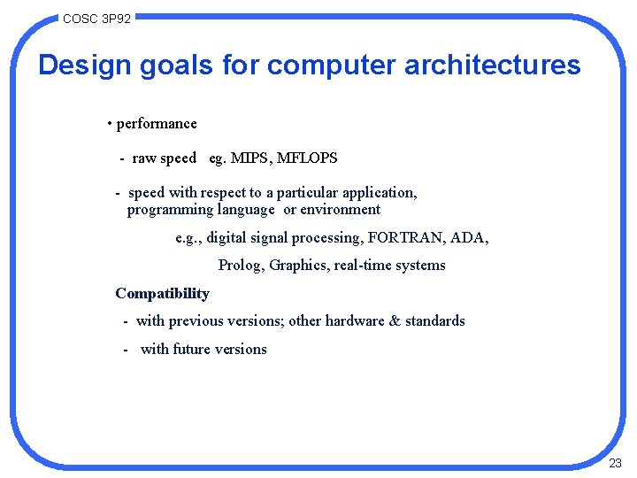 COSC 3 P 92 Design goals for computer architectures • performance - raw speed