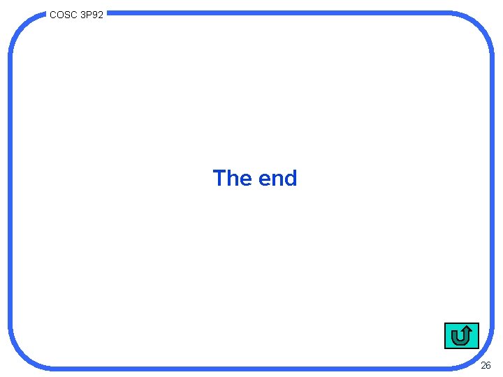 COSC 3 P 92 The end 26 