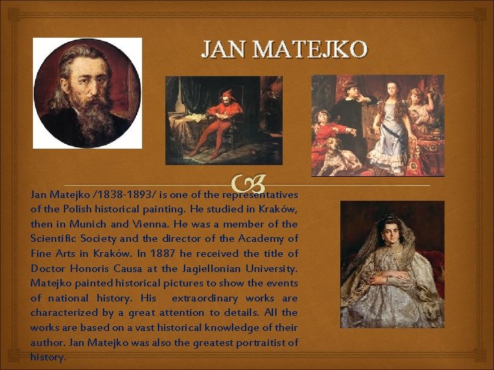 JAN MATEJKO Jan Matejko /1838 -1893/ is one of the representatives of the Polish