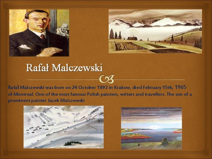 Rafał Malczewski was born on 24 October 1892 in Krakow, died February 15 th,