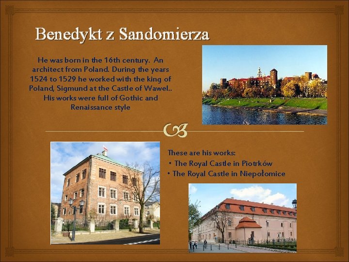 Benedykt z Sandomierza He was born in the 16 th century. An architect from Benedykt z Sandomierza He was born in the 16 th century. An architect from