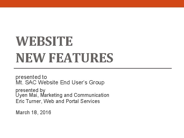 WEBSITE NEW FEATURES presented to Mt. SAC Website End User’s Group presented by Uyen