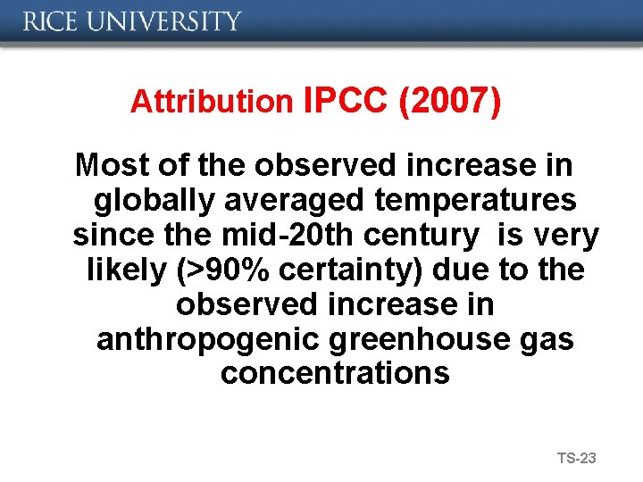 Attribution IPCC (2007) Most of the observed increase in globally averaged temperatures since the