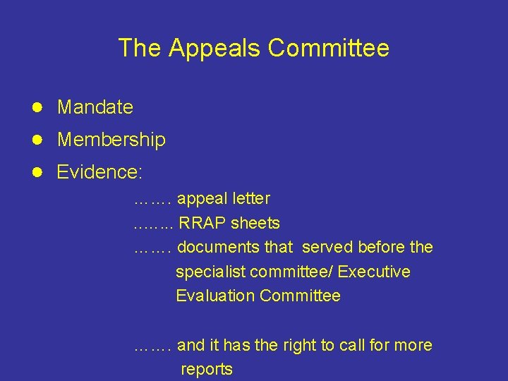 The Appeals Committee ● Mandate ● Membership ● Evidence: ……. appeal letter. . ….