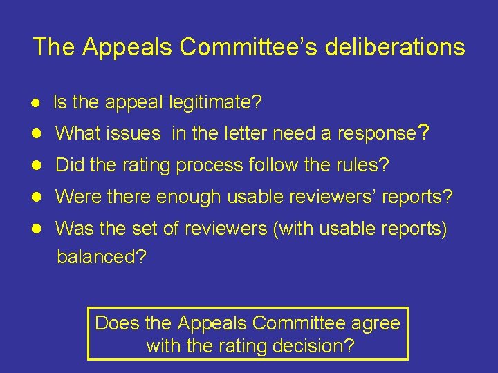 The Appeals Committee’s deliberations ● Is the appeal legitimate? ● ● What issues in